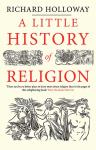 A Little History of Religion Richard Holloway